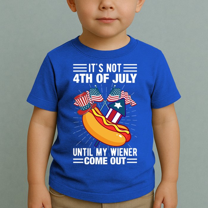 Its Not 4th Of July Until My Wiener Comes Out Funny HotDog Toddler T-Shirt