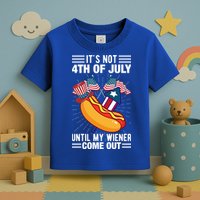 Its Not 4th Of July Until My Wiener Comes Out Funny HotDog Toddler T-Shirt