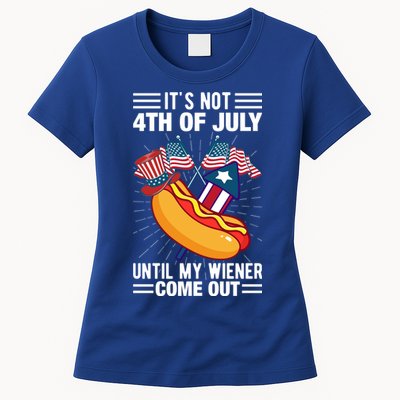 Its Not 4th Of July Until My Wiener Comes Out Funny HotDog Womens T-Shirt