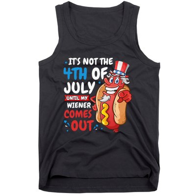 Its Not 4th Of July Until My Wiener Comes Out Tank Top