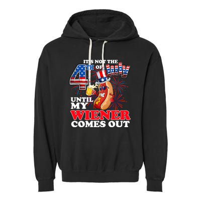 Its Not 4th Of July Until My Weiner Comes Out Garment-Dyed Fleece Hoodie