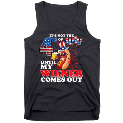 Its Not 4th Of July Until My Weiner Comes Out Tank Top