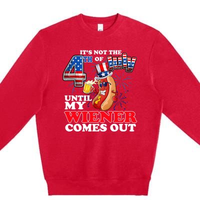 Its Not 4th Of July Until My Weiner Comes Out Premium Crewneck Sweatshirt