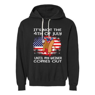 Its Not 4th Of July Until My Weiner Comes Out Garment-Dyed Fleece Hoodie