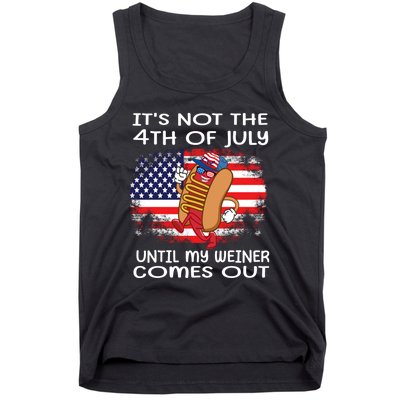 Its Not 4th Of July Until My Weiner Comes Out Tank Top