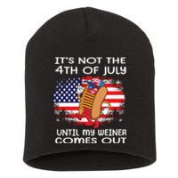 Its Not 4th Of July Until My Weiner Comes Out Short Acrylic Beanie