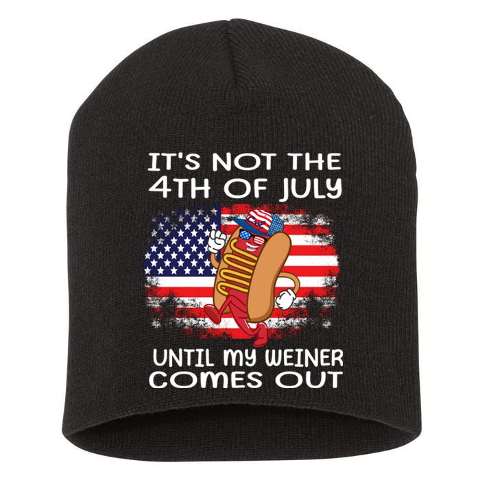 Its Not 4th Of July Until My Weiner Comes Out Short Acrylic Beanie