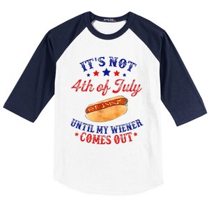 ItS Not 4th Of July Until My Wiener Comes Out Baseball Sleeve Shirt