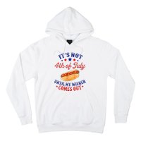 ItS Not 4th Of July Until My Wiener Comes Out Hoodie