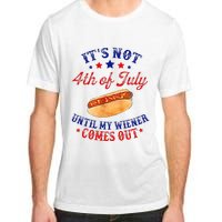 ItS Not 4th Of July Until My Wiener Comes Out Adult ChromaSoft Performance T-Shirt