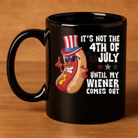Its Not 4th Of July Funny Hotdog Summer Holiday 11oz C Handle Ceramic Mug