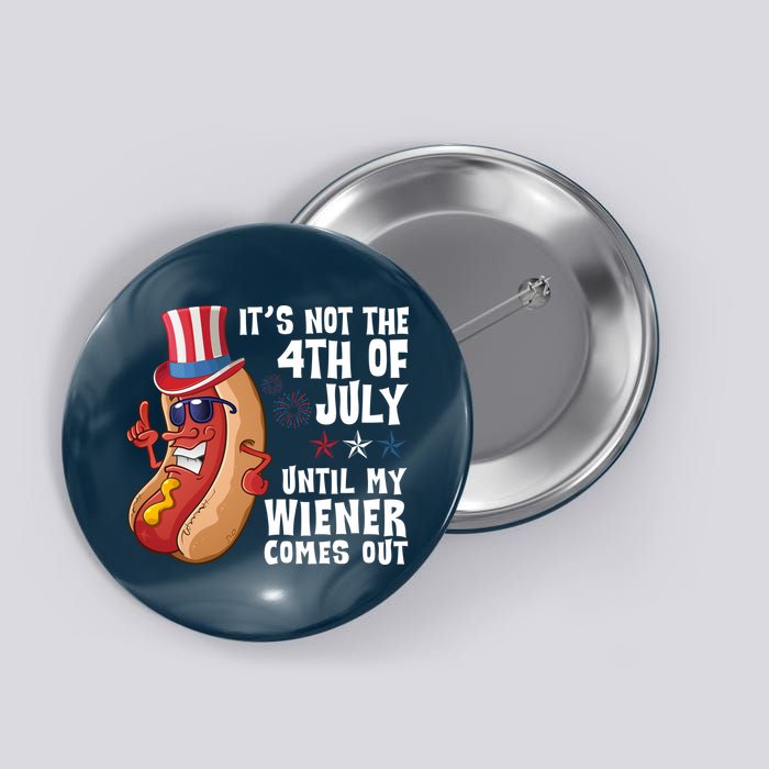 Its Not 4th Of July Funny Hotdog Summer Holiday Button