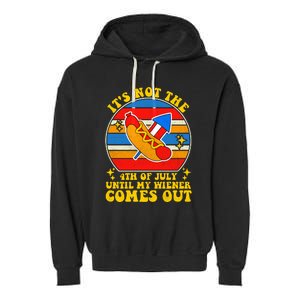 Its Not 4th Of July Until My Wiener Comes Out Funny Hot Dog Garment-Dyed Fleece Hoodie