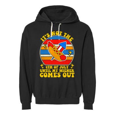 Its Not 4th Of July Until My Wiener Comes Out Funny Hot Dog Garment-Dyed Fleece Hoodie