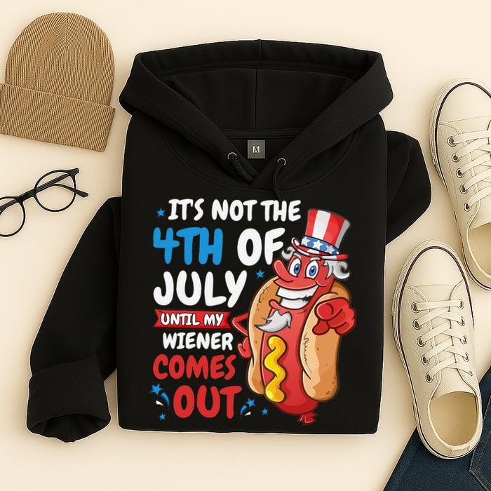 Its not 4th of july until my wiener comes out Hoodie