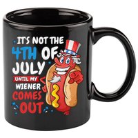 Its not 4th of july until my wiener comes out 11oz C Handle Ceramic Mug