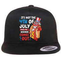 Its not 4th of july until my wiener comes out Flatbill Hat