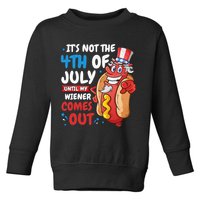 Its not 4th of july until my wiener comes out Toddler Sweatshirt