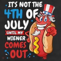 Its not 4th of july until my wiener comes out Trucker Hat