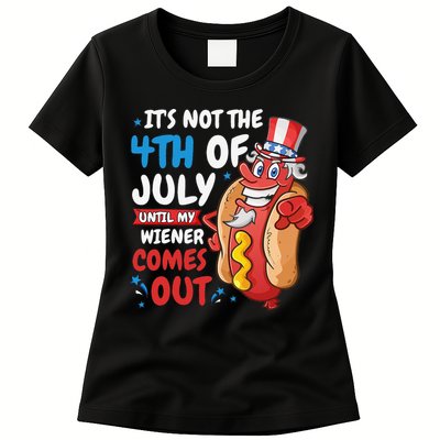 Its not 4th of july until my wiener comes out Womens T-Shirt