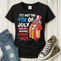 Its not 4th of july until my wiener comes out Womens T-Shirt