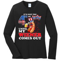 Its Not 4th Of July Until My Weiner Comes Out Ladies Long Sleeve Shirt