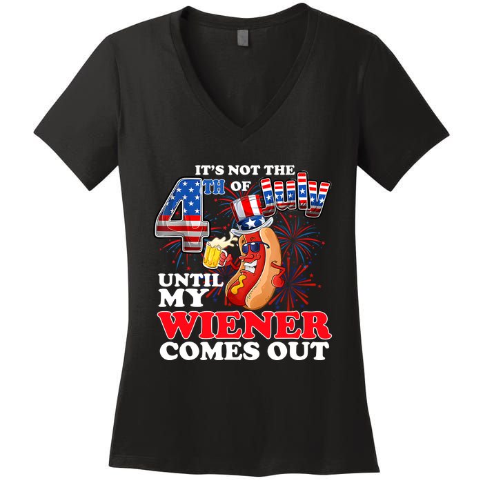 Its Not 4th Of July Until My Weiner Comes Out Women's V-Neck T-Shirt