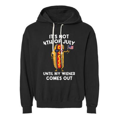 ItS Not 4th Of July Until My Wiener Comes Out Hot Dog Usa Garment-Dyed Fleece Hoodie