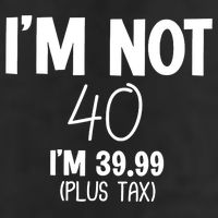 I'm Not 40 I'm 39 99 Funny 40th Birthday Hat