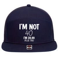 I'm Not 40 I'm 39 99 Funny 40th Birthday 7 Panel Mesh Trucker Snapback Hat