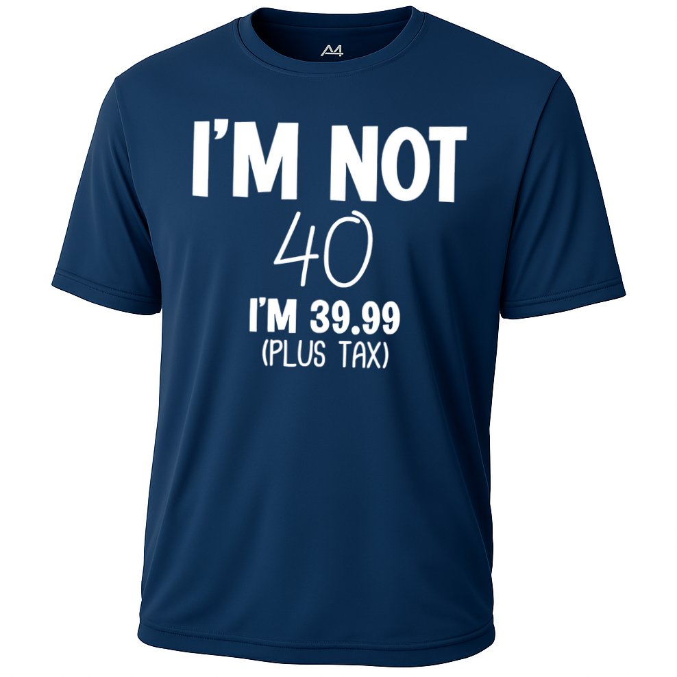 I'm Not 40 I'm 39 99 Funny 40th Birthday Cooling Performance Crew T-Shirt