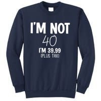 I'm Not 40 I'm 39 99 Funny 40th Birthday Sweatshirt