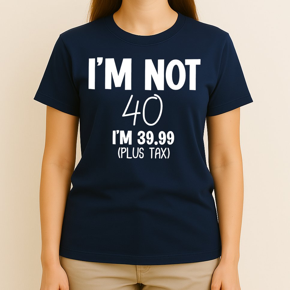 I'm Not 40 I'm 39 99 Funny 40th Birthday T-Shirt