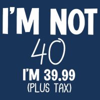 I'm Not 40 I'm 39 99 Funny 40th Birthday Button