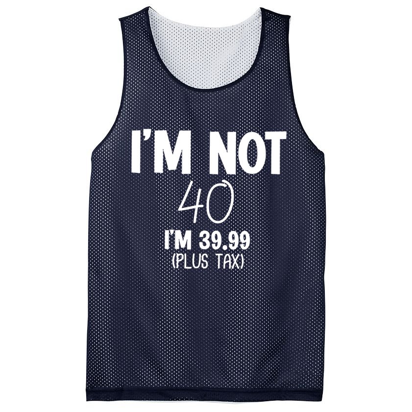 I'm Not 40 I'm 39 99 Funny 40th Birthday Mesh Reversible Basketball Jersey Tank