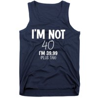 I'm Not 40 I'm 39 99 Funny 40th Birthday Tank Top