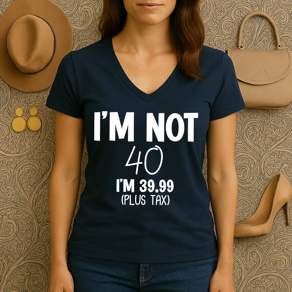 I'm Not 40 I'm 39 99 Funny 40th Birthday Women's V-Neck T-Shirt