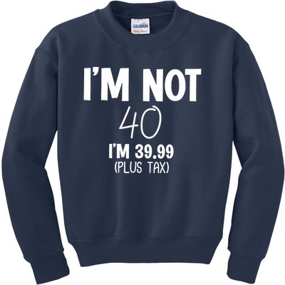 I'm Not 40 I'm 39 99 Funny 40th Birthday Kids Sweatshirt