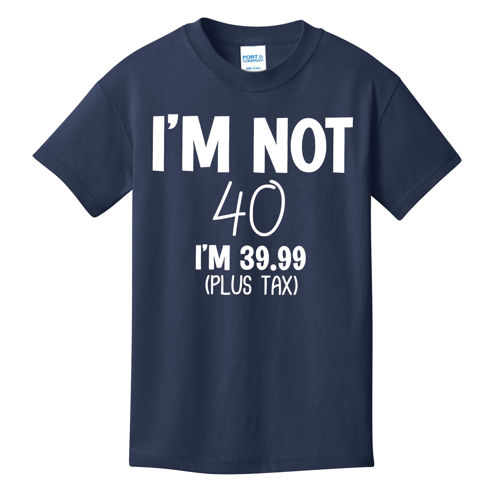 I'm Not 40 I'm 39 99 Funny 40th Birthday Kids T-Shirt