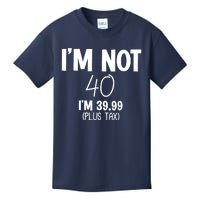 I'm Not 40 I'm 39 99 Funny 40th Birthday Kids T-Shirt