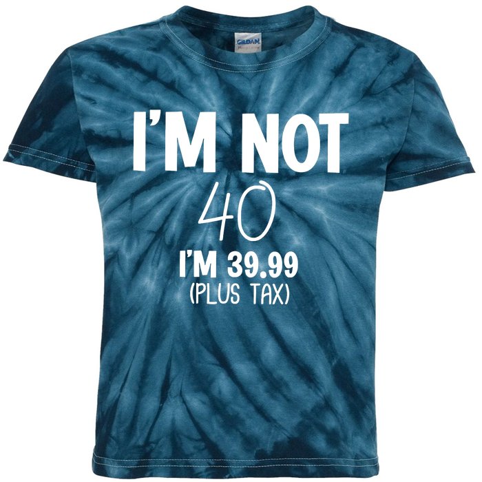 I'm Not 40 I'm 39 99 Funny 40th Birthday Kids Tie-Dye T-Shirt