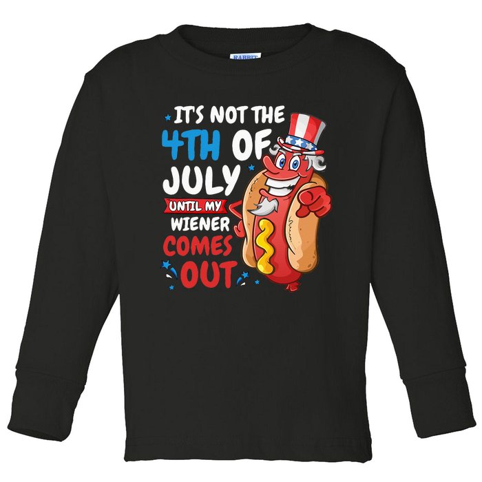 Its not 4th of july until my wiener comes out Toddler Long Sleeve Shirt