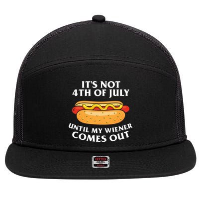 Its Not 4th Of July Until My Wiener Comes Out Funny Holiday 7 Panel Mesh Trucker Snapback Hat