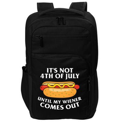 Its Not 4th Of July Until My Wiener Comes Out Funny Holiday Impact Tech Backpack