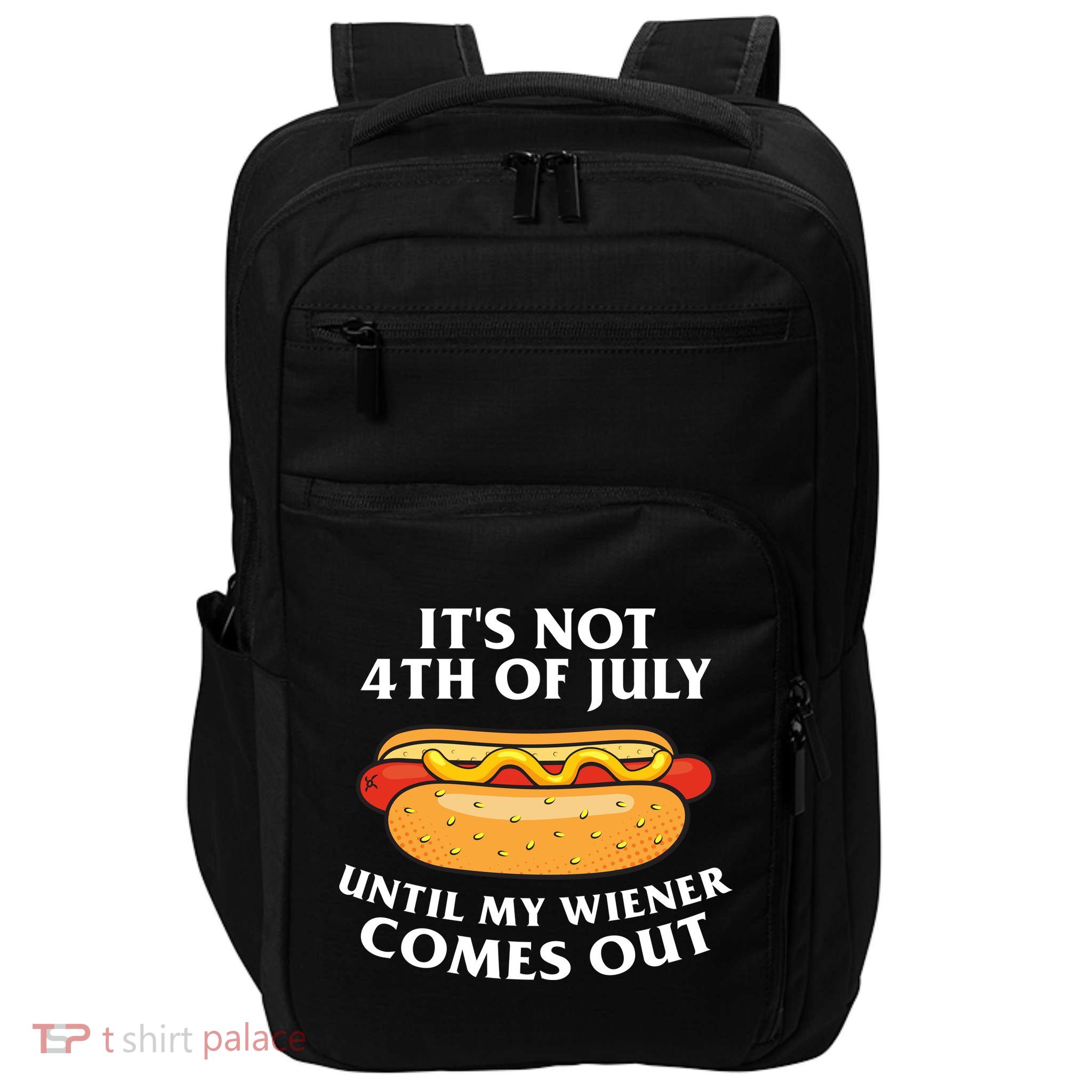 Its Not 4th Of July Until My Wiener Comes Out Funny Holiday Impact Tech Backpack
