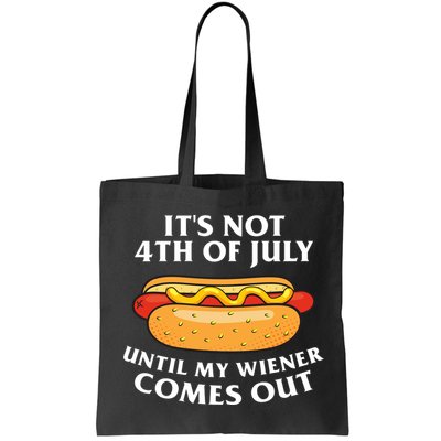 Its Not 4th Of July Until My Wiener Comes Out Funny Holiday Bag