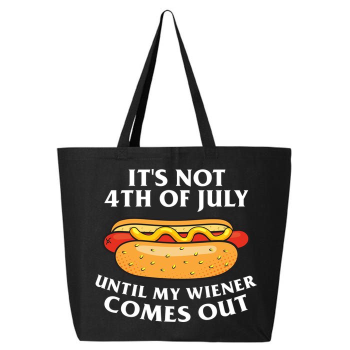 Its Not 4th Of July Until My Wiener Comes Out Funny Holiday 25L Jumbo Tote