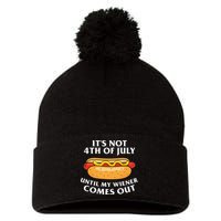 Its Not 4th Of July Until My Wiener Comes Out Funny Holiday Pom Pom 12in Knit Beanie