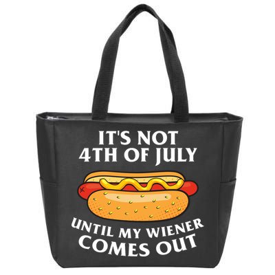 Its Not 4th Of July Until My Wiener Comes Out Funny Holiday Zip Tote Bag