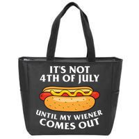 Its Not 4th Of July Until My Wiener Comes Out Funny Holiday Zip Tote Bag